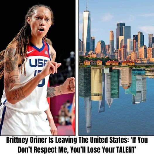 Brittney Griner Is Leaving The United States: ‘If You Don’t Respect Me, You’ll Lose Your TALENT’…