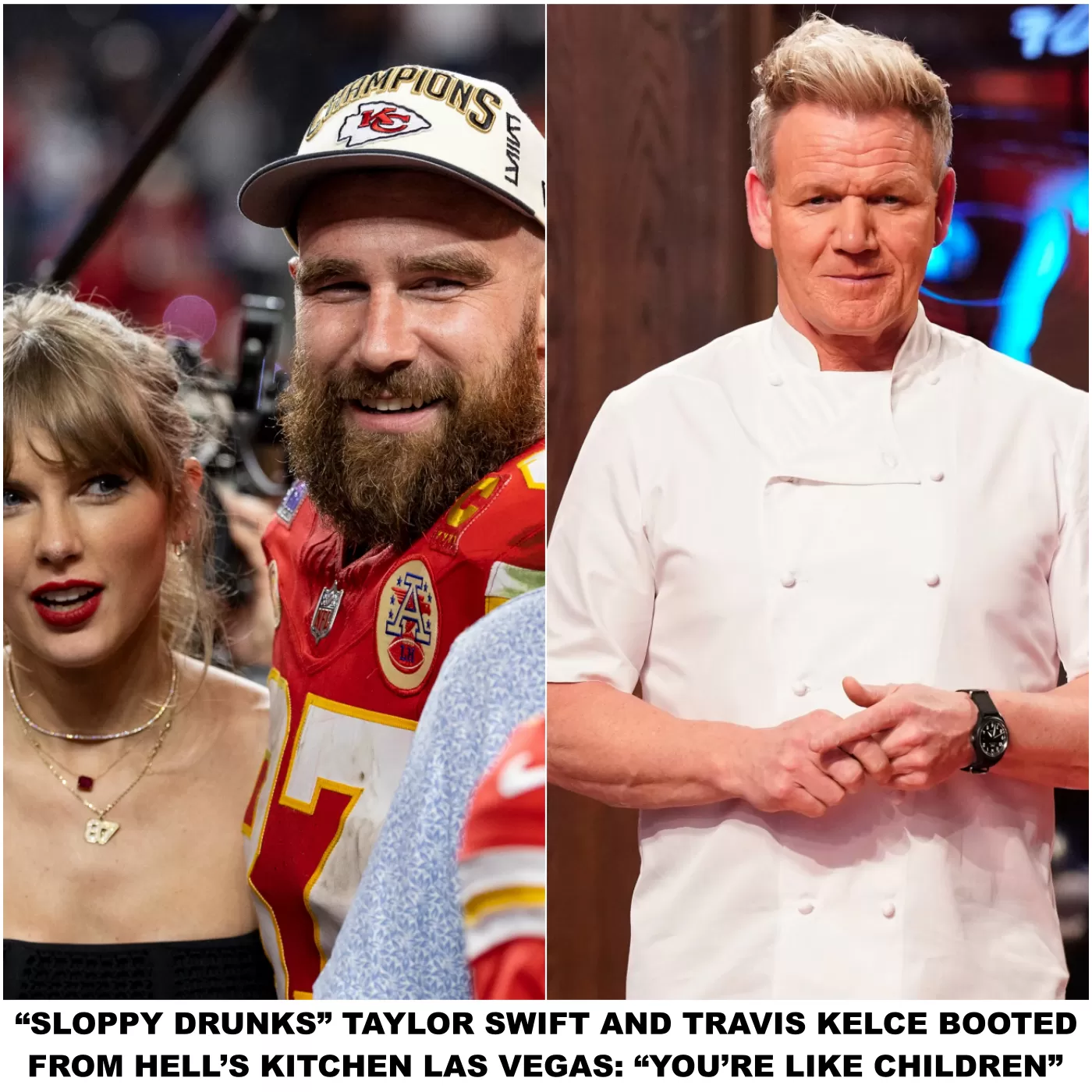 Sloppy Drunks” Taylor Swift and Travis Kelce Booted From Hell's Kitchen Las  Vegas: “You're Like Children” - News